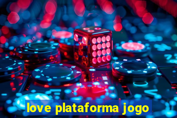 love plataforma jogo